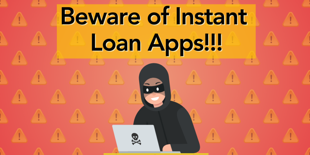 Beware of Instant Loan Apps