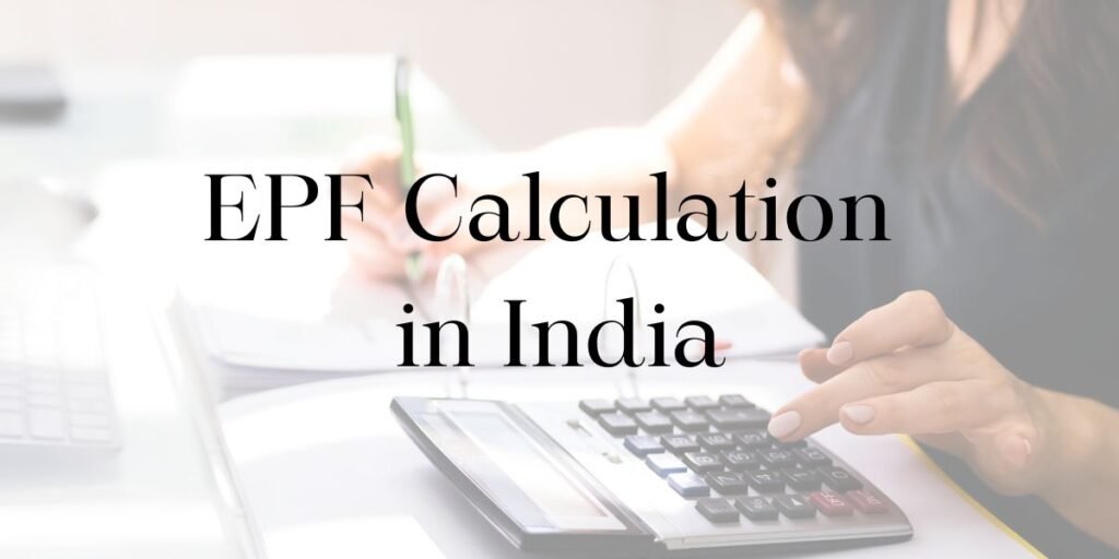 A Comprehensive Guide to EPF Calculation in India - Banking Clubs