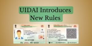 UIDAI Introduces New Rules